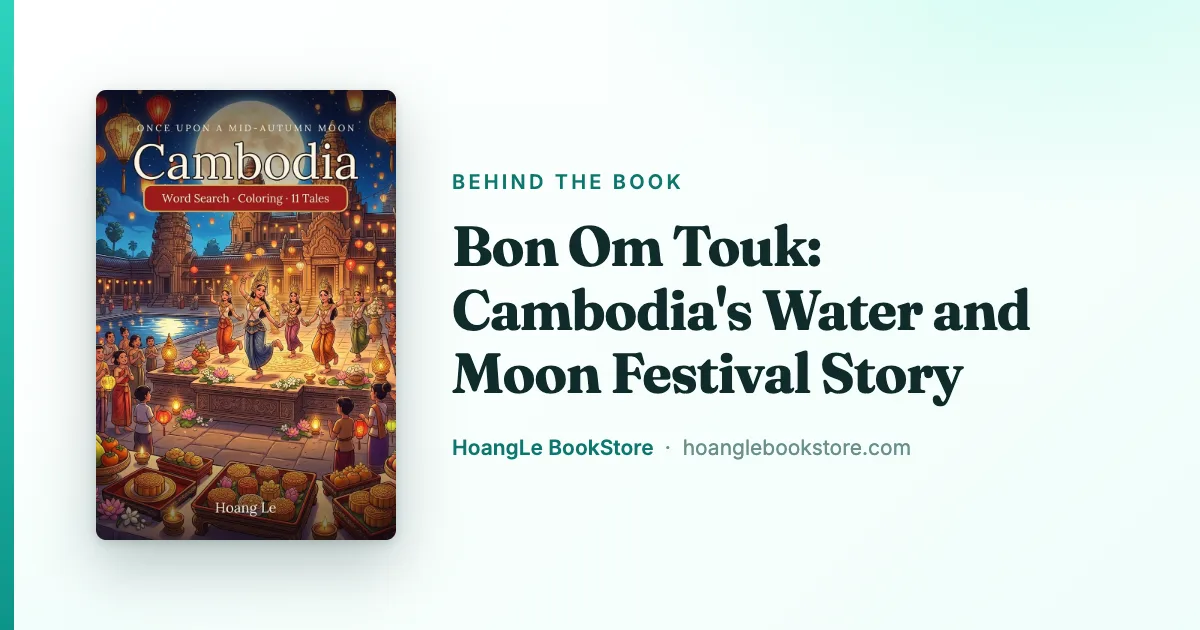 Bon Om Touk: Cambodia's Water and Moon Festival Story