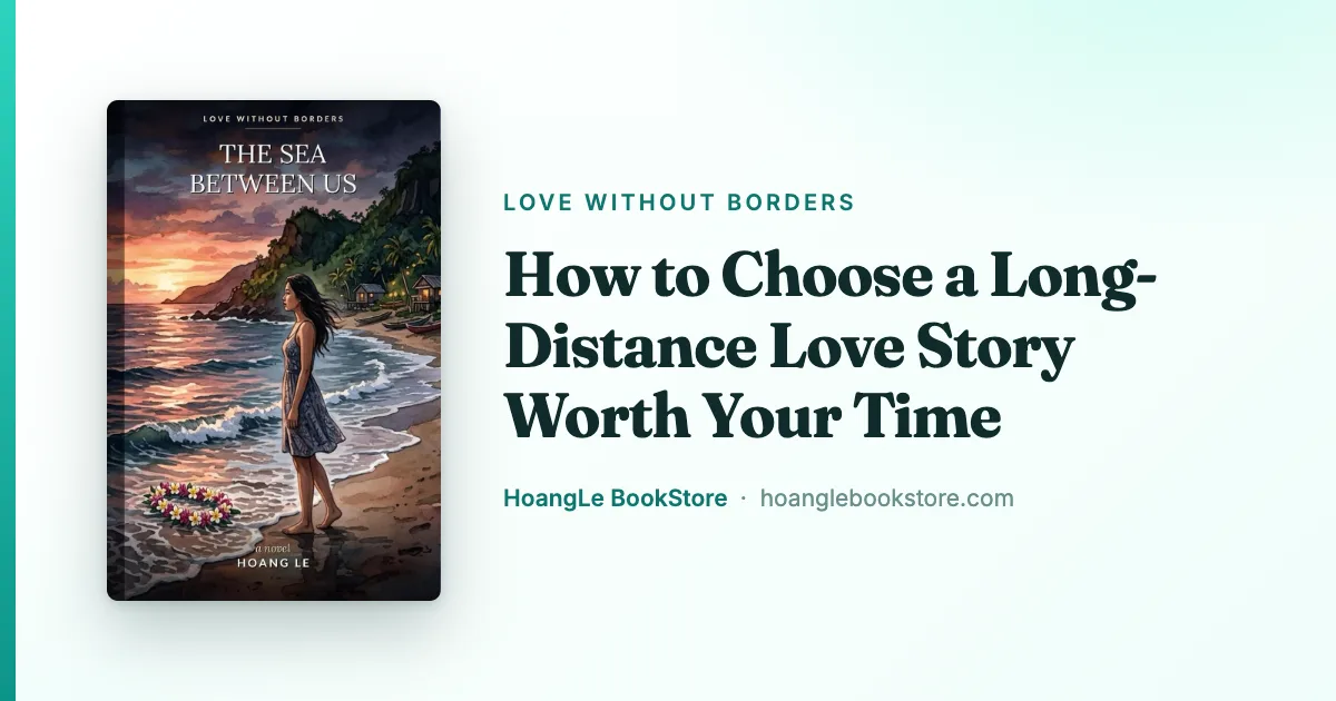How to Choose a Long-Distance Love Story Worth Your Time