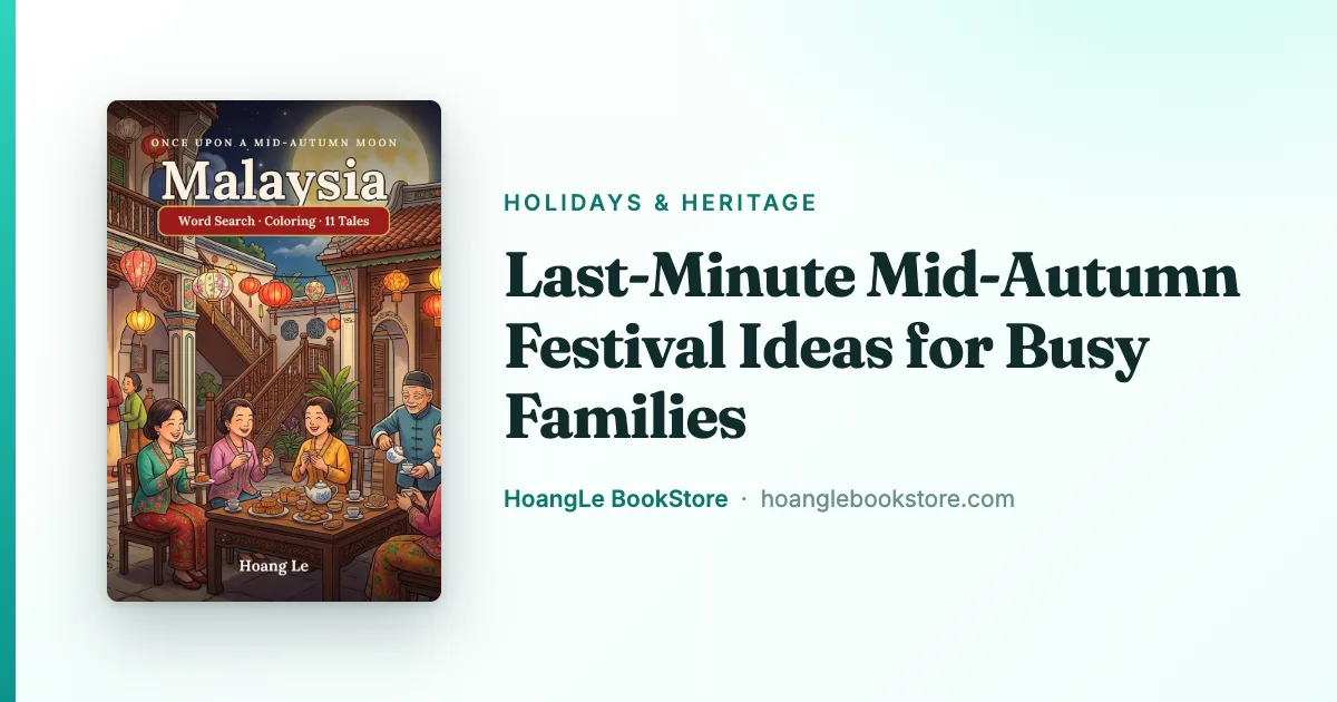 Last-Minute Mid-Autumn Festival Ideas for Busy Families